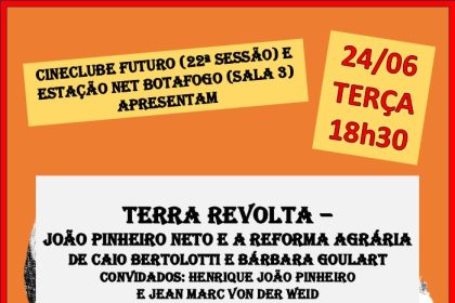 O cartaz do documentário "Terra revolta — João Pinheiro Neto e a reforma agrária", que será exibido no Estação Net Botafogo: em seguida, o economista Henrique João Pinheiro Neto e o ex-presidente da UNE Jean Marc von Der Weid participam de debate