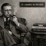 Sartre defendia que “a existência precede a essência”. Traduzindo para o português de botequim: a gente nasce sem manual de instruções, sem destino pronto, sem rótulo definitivo.