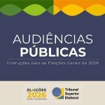 Tribunal Superior Eleitoral promove audiências públicas para receber contribuições sobre as regras das Eleições 2026.