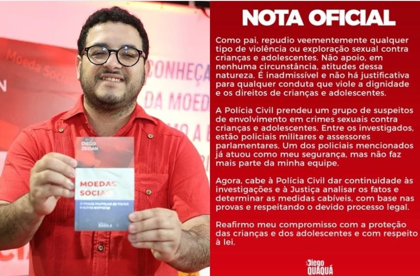 O deputado federal eleito Diego Quaquá disse que o PM não faz mais parte de sua equipe e que repudia violência sexual contra menores